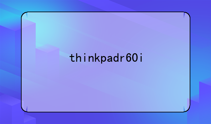 thinkpadr60i