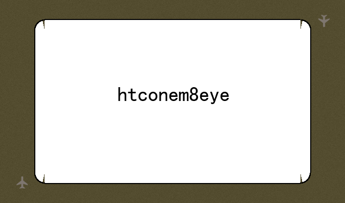 htconem8eye