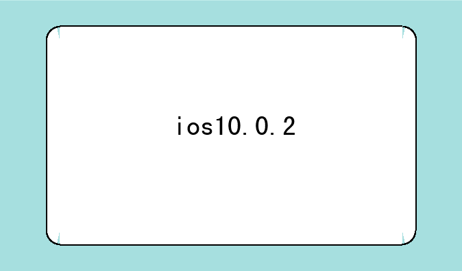 ios10.0.2